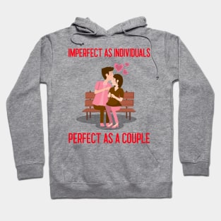 Imperfect As Individuals, Perfect As A Couple Romance Hoodie